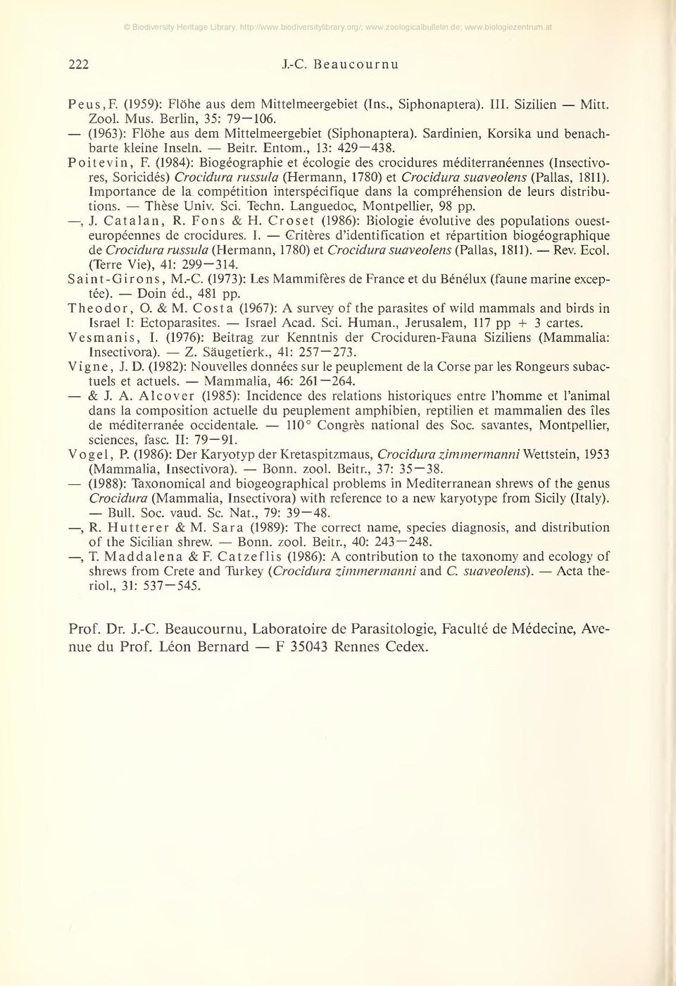 (1984): Biogéographie et écologie des crocidures méditerranéennes (Insectivores, Soricidés) Crocidura russula (Hermann, 1780) et Crocidura suaveolens (Pallas, 1811). Importance de la.