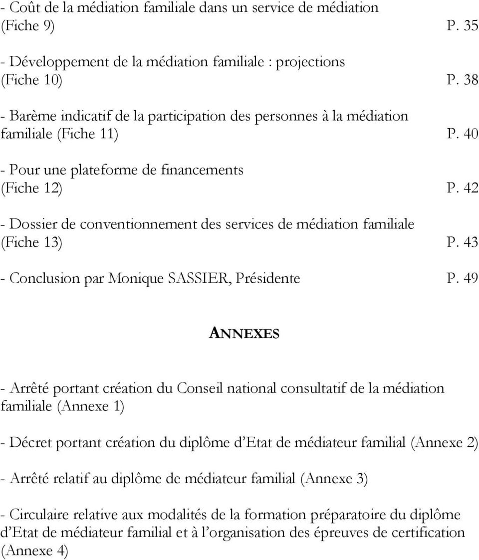 42 - Dossier de conventionnement des services de médiation familiale (Fiche 13) P. 43 - Conclusion par Monique SASSIER, Présidente P.