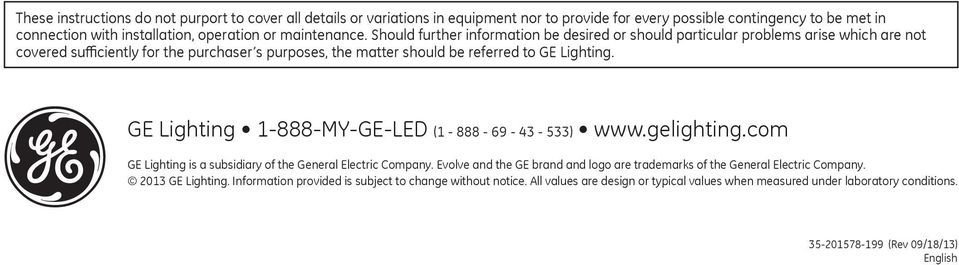 g GE Lighting 1-888-MY-GE-LED (1-888 - 69-43 - 533) www.gelighting.com GE Lighting is a subsidiary of the General Electric Company.