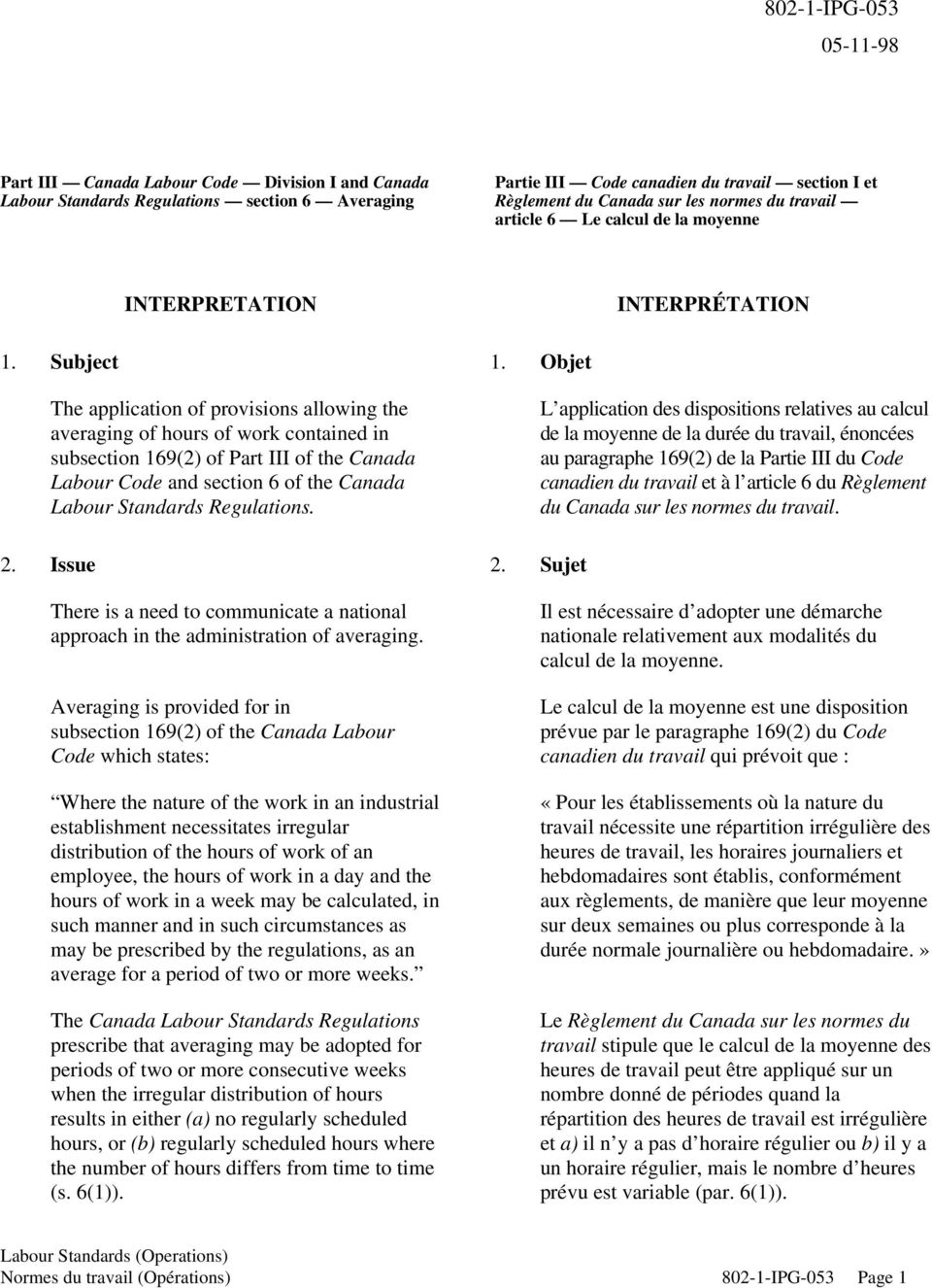 Objet The application of provisions allowing the averaging of hours of work contained in subsection 169(2) of Part III of the Canada Labour Code and section 6 of the Canada Labour Standards