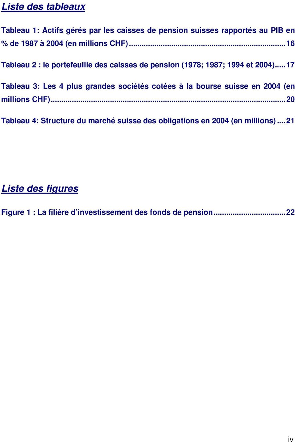 ..17 Tableau 3: Les 4 plus grandes sociétés cotées à la bourse suisse en 2004 (en millions CHF).