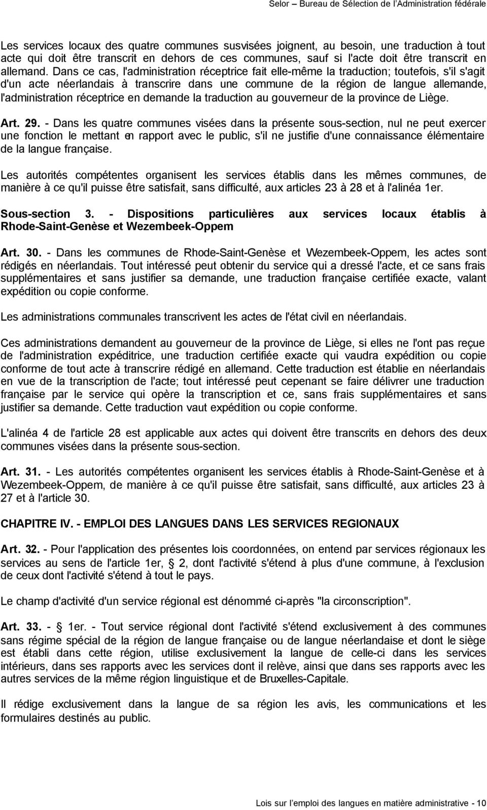 réceptrice en demande la traduction au gouverneur de la province de Liège. Art. 29.