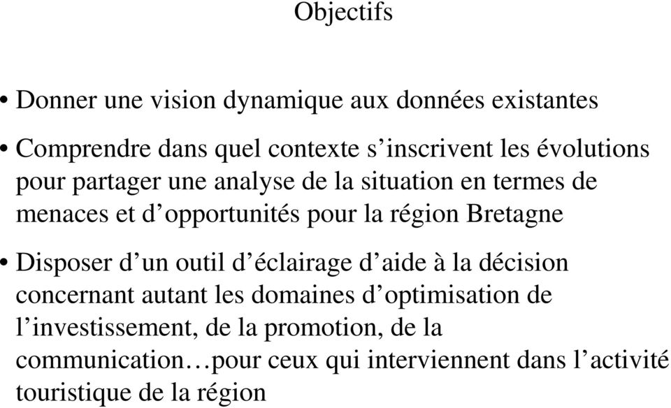 Bretagne Disposer d un outil d éclairage d aide à la décision concernant autant les domaines d optimisation de l