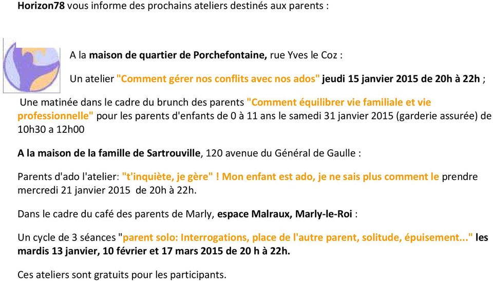 2015 (garderie assurée) de 10h30 a 12h00 A la maison de la famille de Sartrouville, 120 avenue du Général de Gaulle : Parents d'ado l'atelier: "t'inquiète, je gère"!
