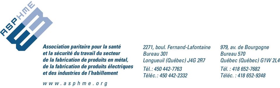 org 2271, boul. Fernand-Lafontaine Bureau 301 Longueuil (Québec) J4G 2R7 Tél.: 450 442-7763 Téléc.