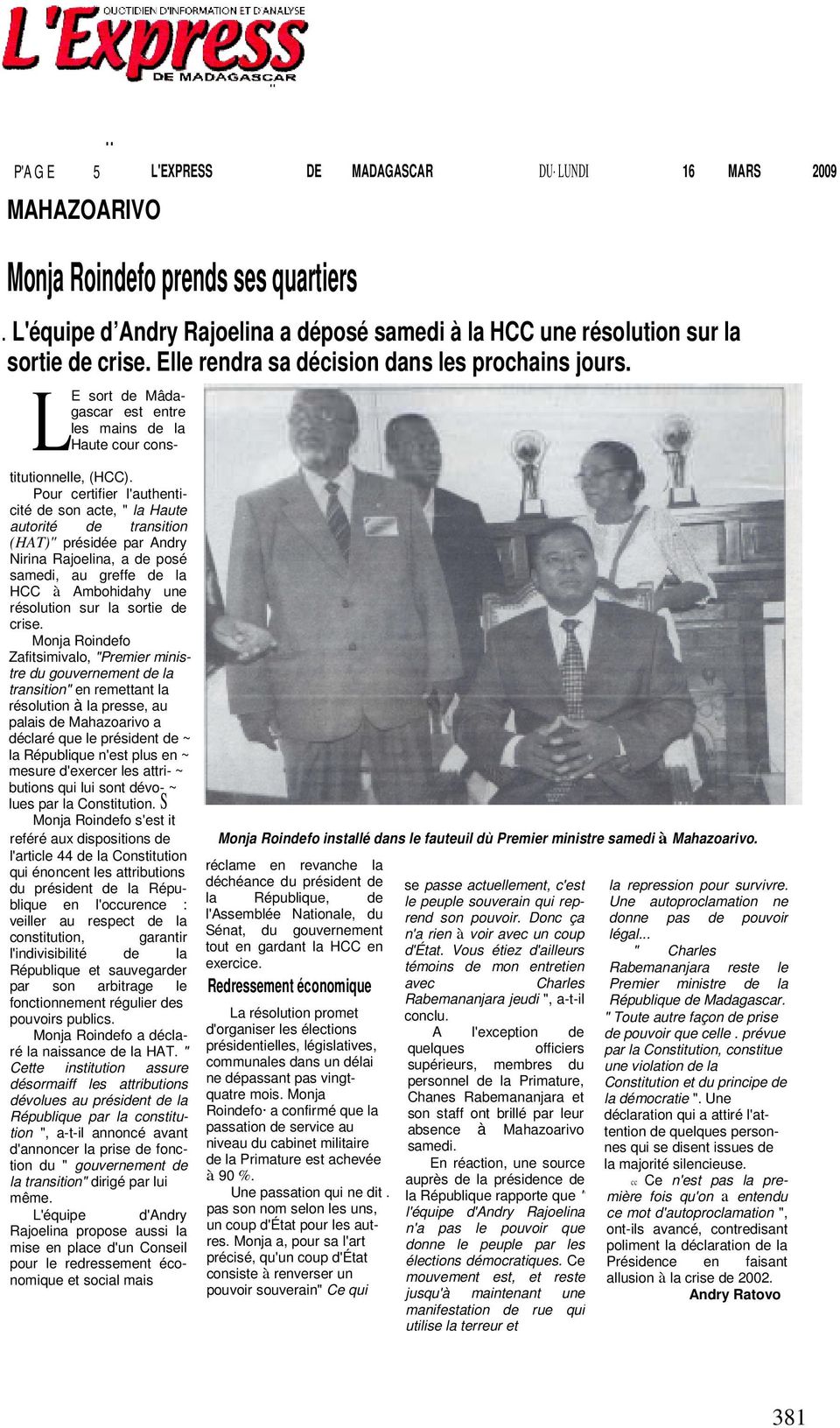 Pour certifier l'authenticité de son acte, " la Haute autorité de transition (HAT)" présidée par Andry Nirina Rajoelina, a de posé samedi, au greffe de la HCC à Ambohidahy une résolution sur la