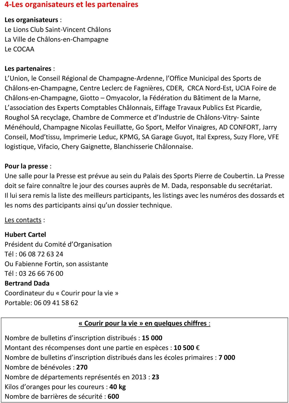 Bâtiment de la Marne, L association des Experts Comptables Châlonnais, Eiffage Travaux Publics Est Picardie, Roughol SA recyclage, Chambre de Commerce et d Industrie de Châlons-Vitry- Sainte