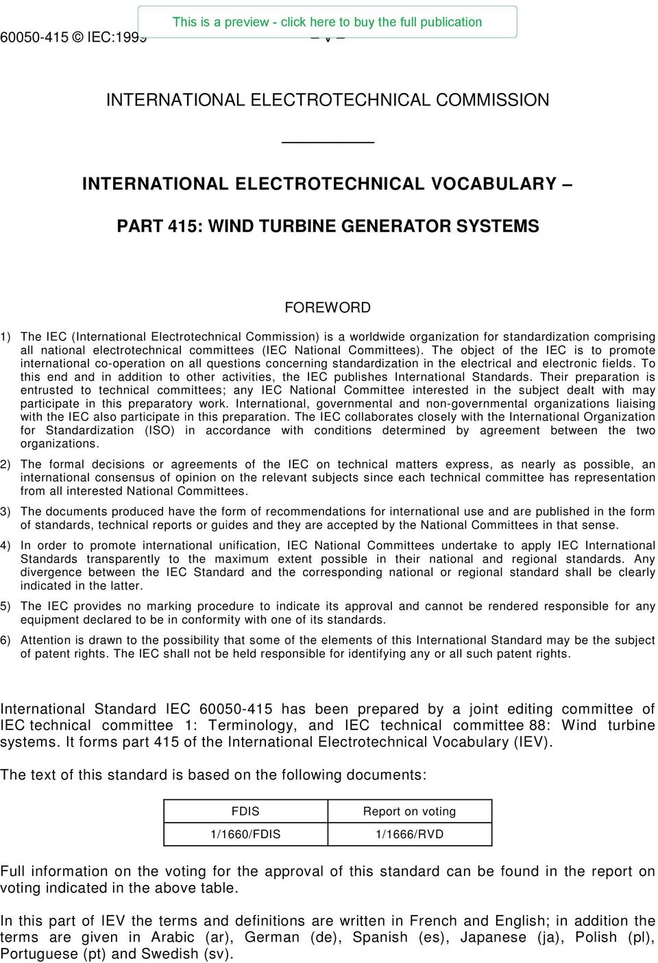 The object of the IEC is to promote international co-operation on all questions concerning standardization in the electrical and electronic fields.
