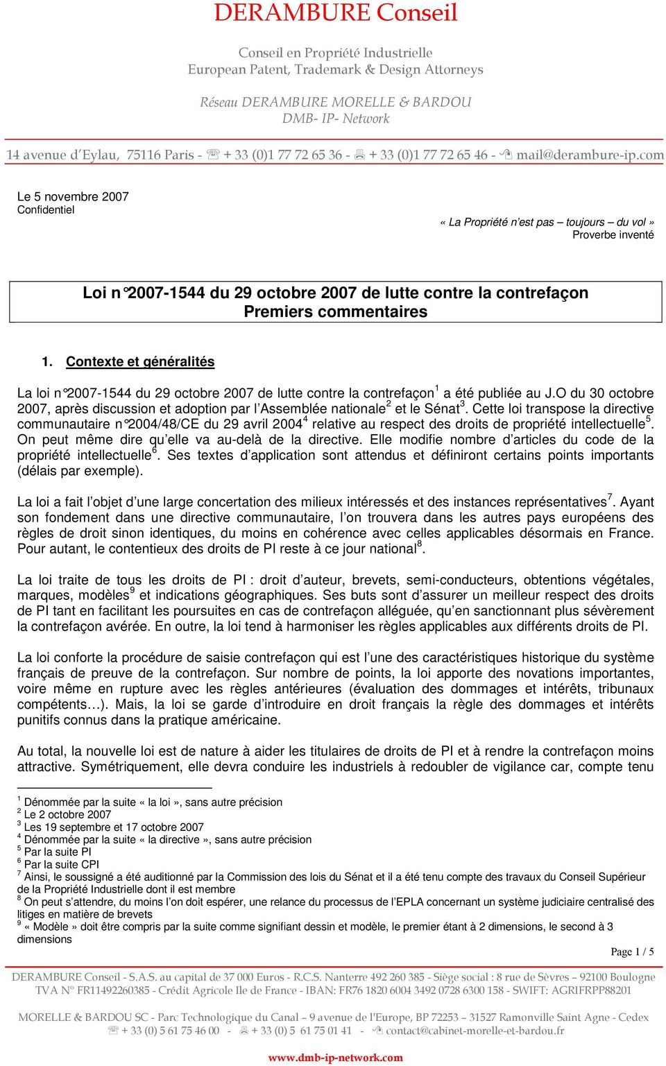 Contexte et généralités La loi n 2007-1544 du 29 octobre 2007 de lutte cont re la contrefaçon 1 a été publiée au J.
