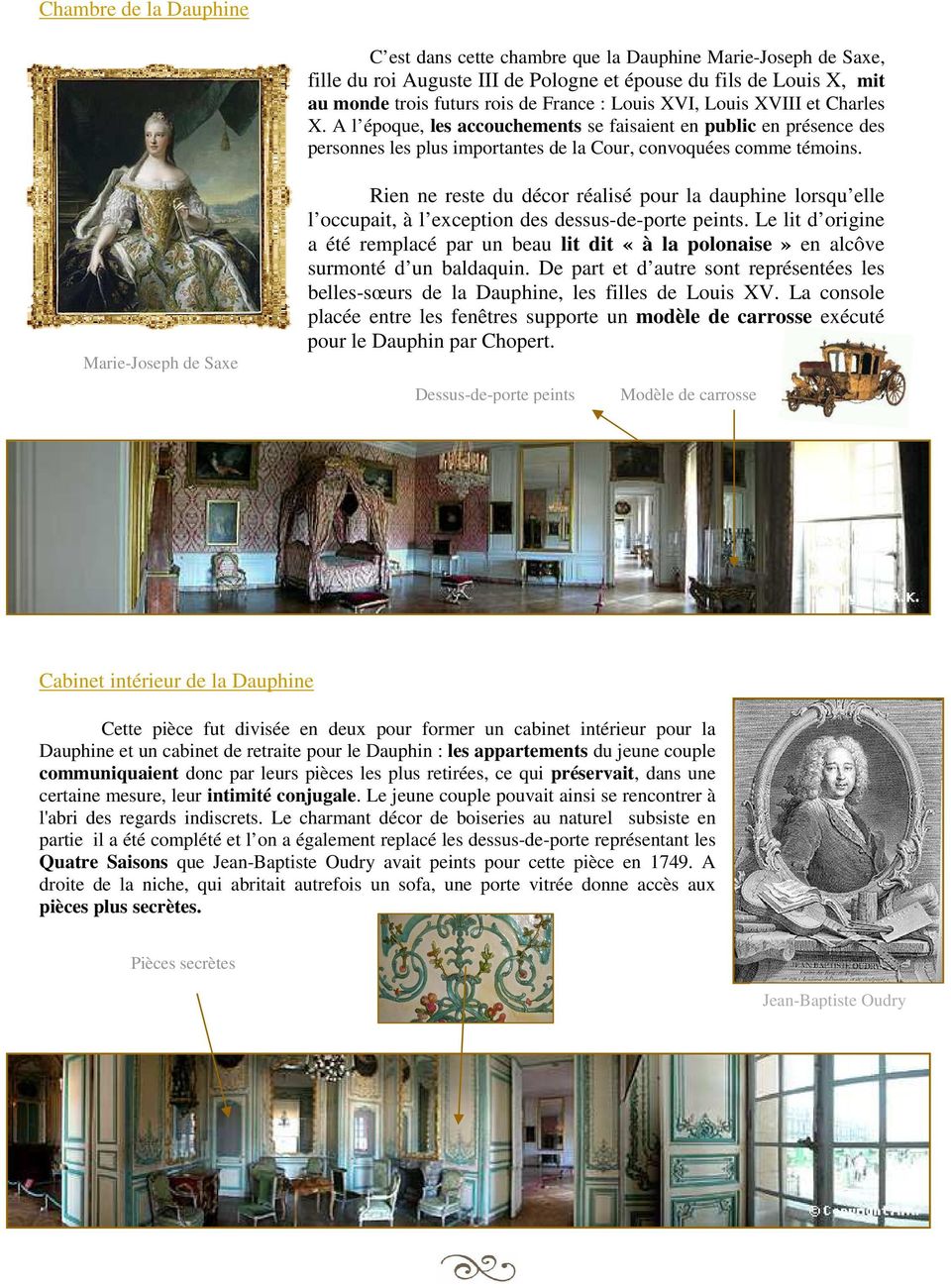 Marie-Joseph de Saxe Rien ne reste du décor réalisé pour la dauphine lorsqu elle l occupait, à l exception des dessus-de-porte peints.