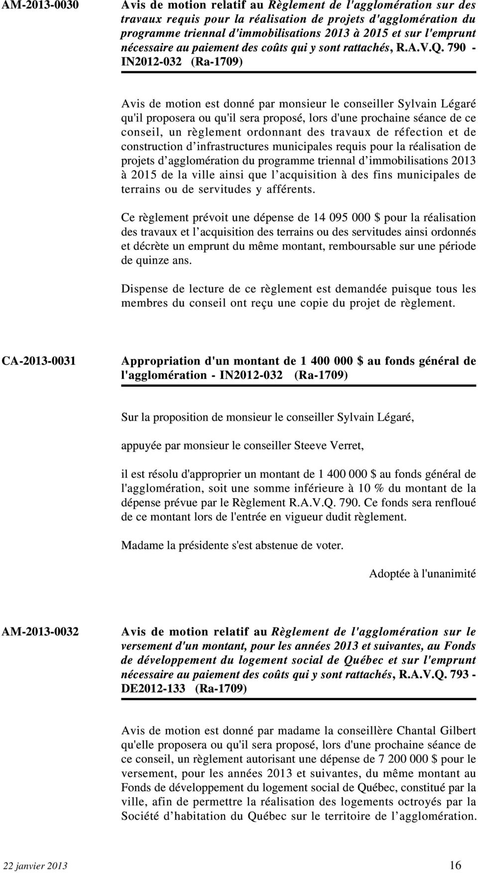 790 - IN2012-032 (Ra-1709) Avis de motion est donné par monsieur le conseiller Sylvain Légaré qu'il proposera ou qu'il sera proposé, lors d'une prochaine séance de ce conseil, un règlement ordonnant