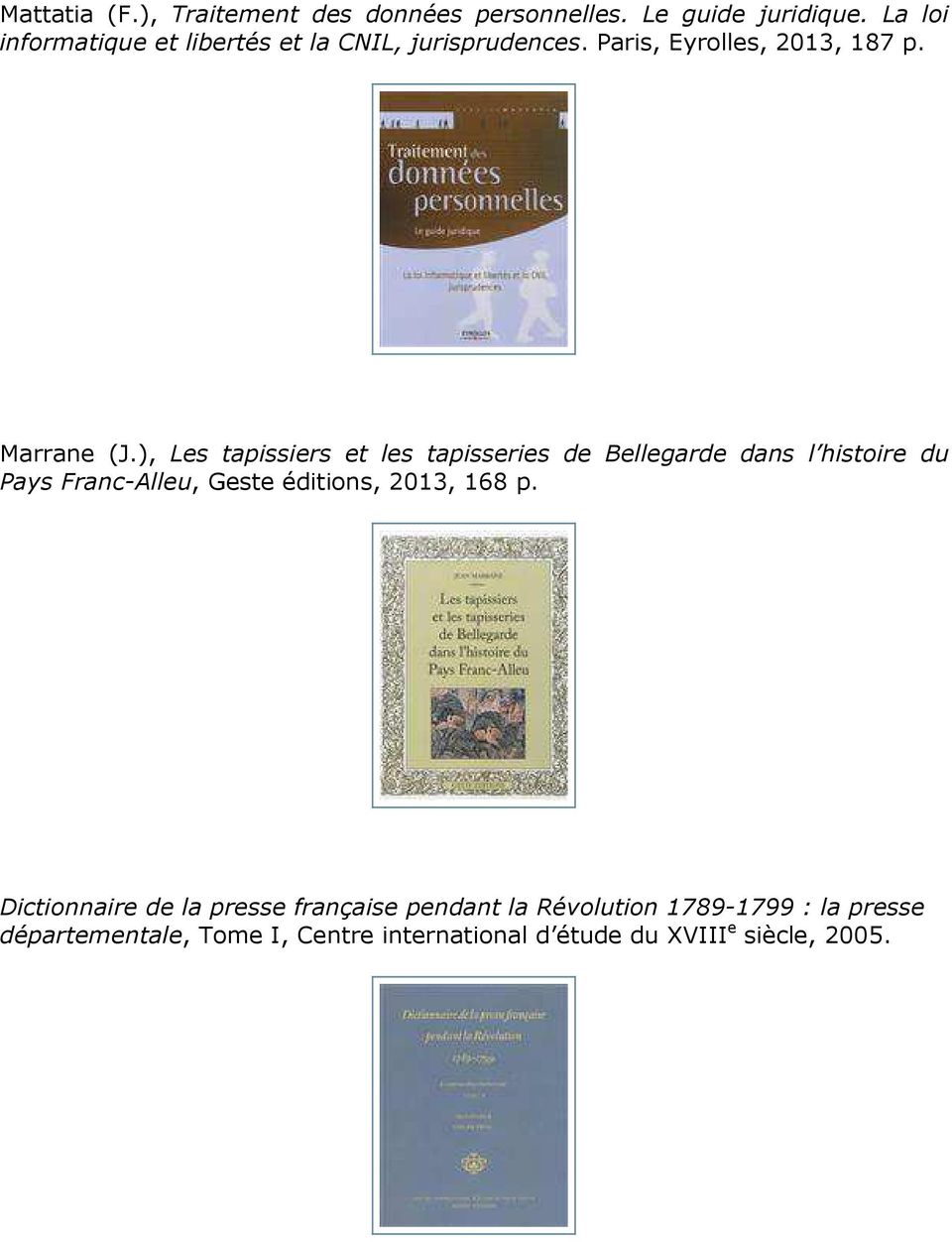 ), Les tapissiers et les tapisseries de Bellegarde dans l histoire du Pays Franc-Alleu, Geste éditions, 2013,