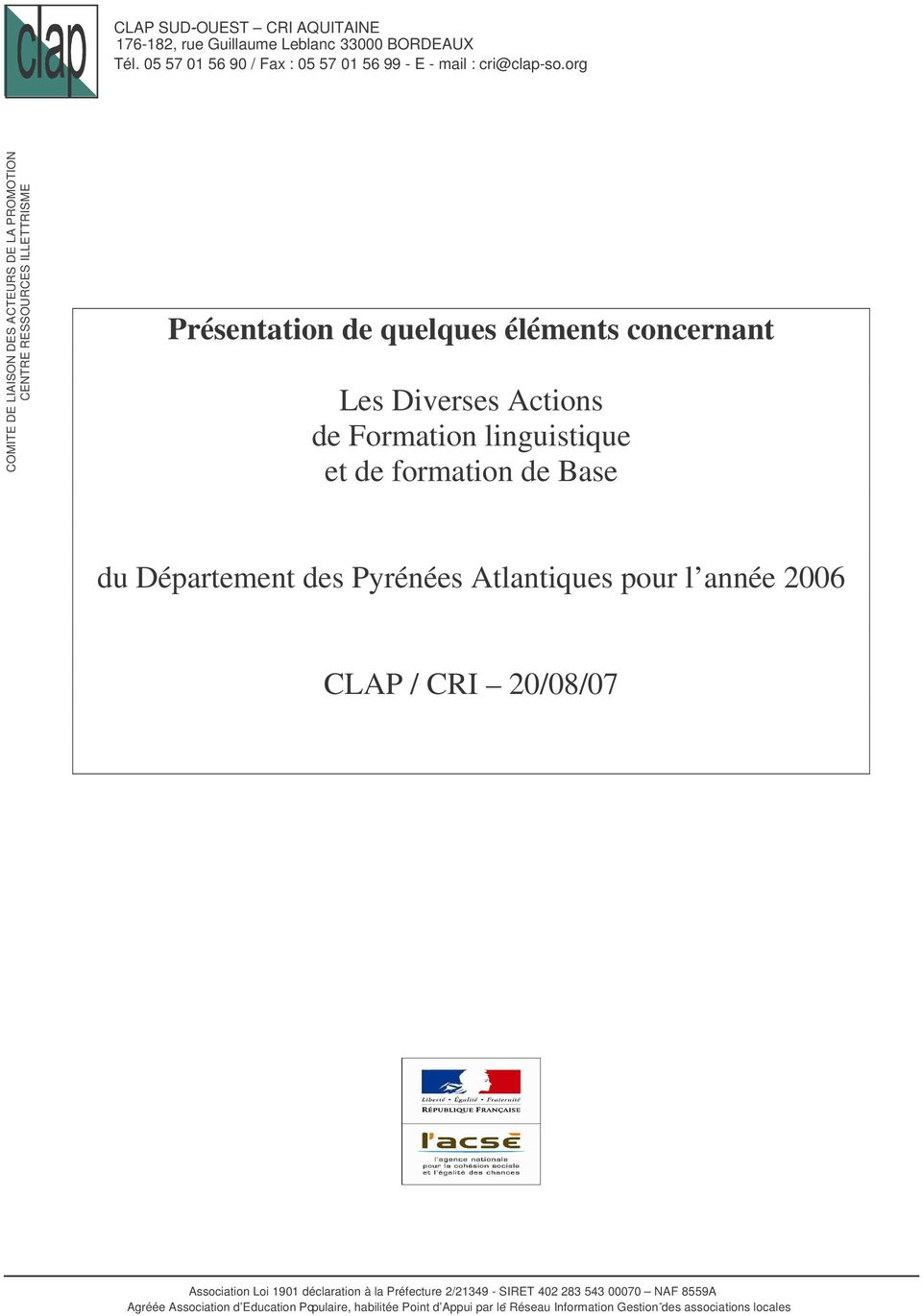 linguistique et de formation de Base du Département des Pyrénées Atlantiques pour l année 2006 CLAP / CRI 20/08/07 Association Loi 1901 déclaration à la