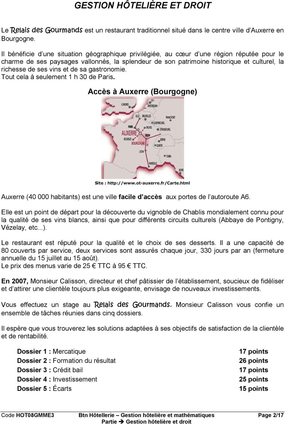 vins et de sa gastronomie. Tout cela à seulement 1 h 30 de Paris. Accès à Auxerre (Bourgogne) Site : http://www.ot-auxerre.fr/carte.