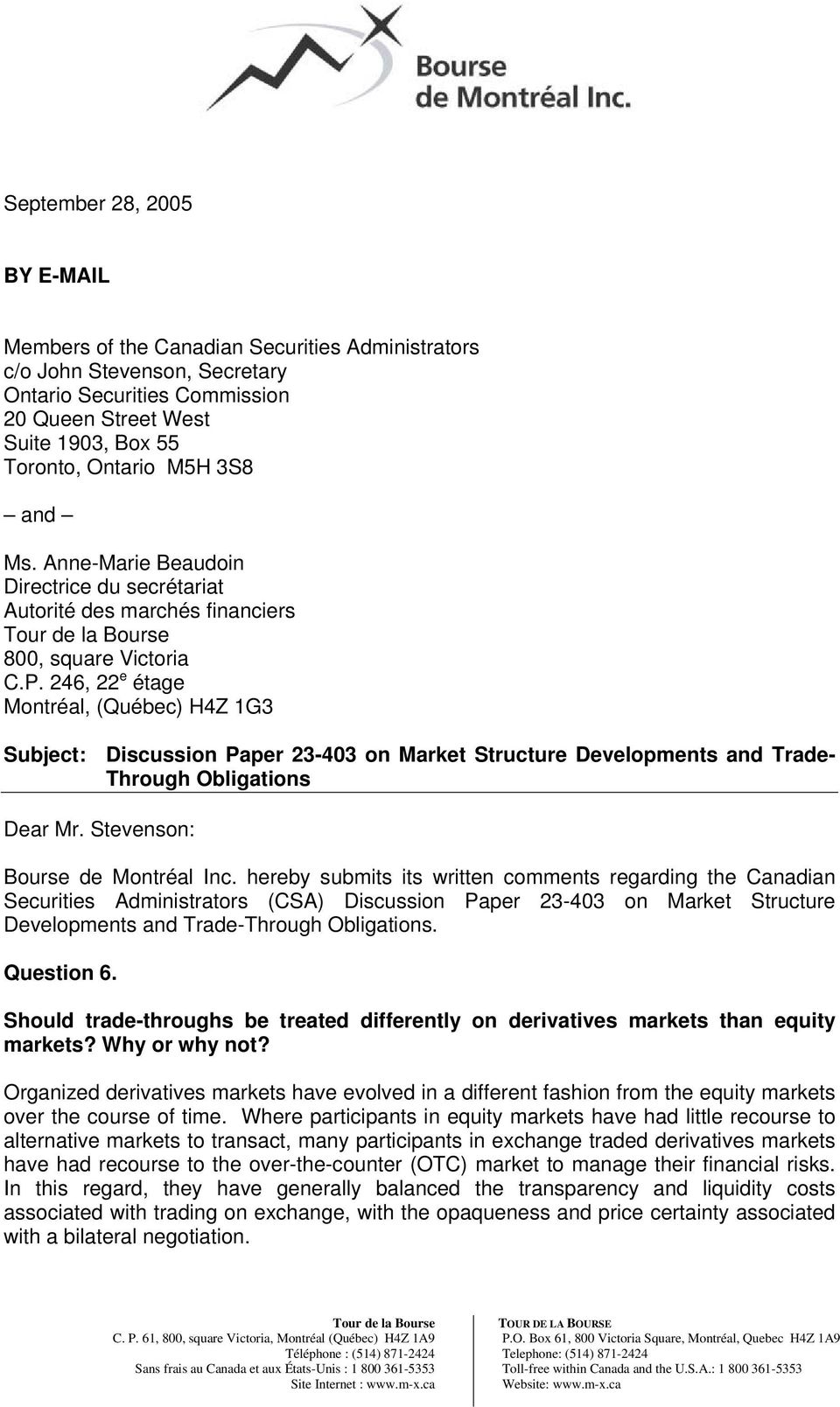 246, 22 e étage Montréal, (Québec) H4Z 1G3 Subject: Discussion Paper 23-403 on Market Structure Developments and Trade- Through Obligations Dear Mr. Stevenson: Bourse de Montréal Inc.