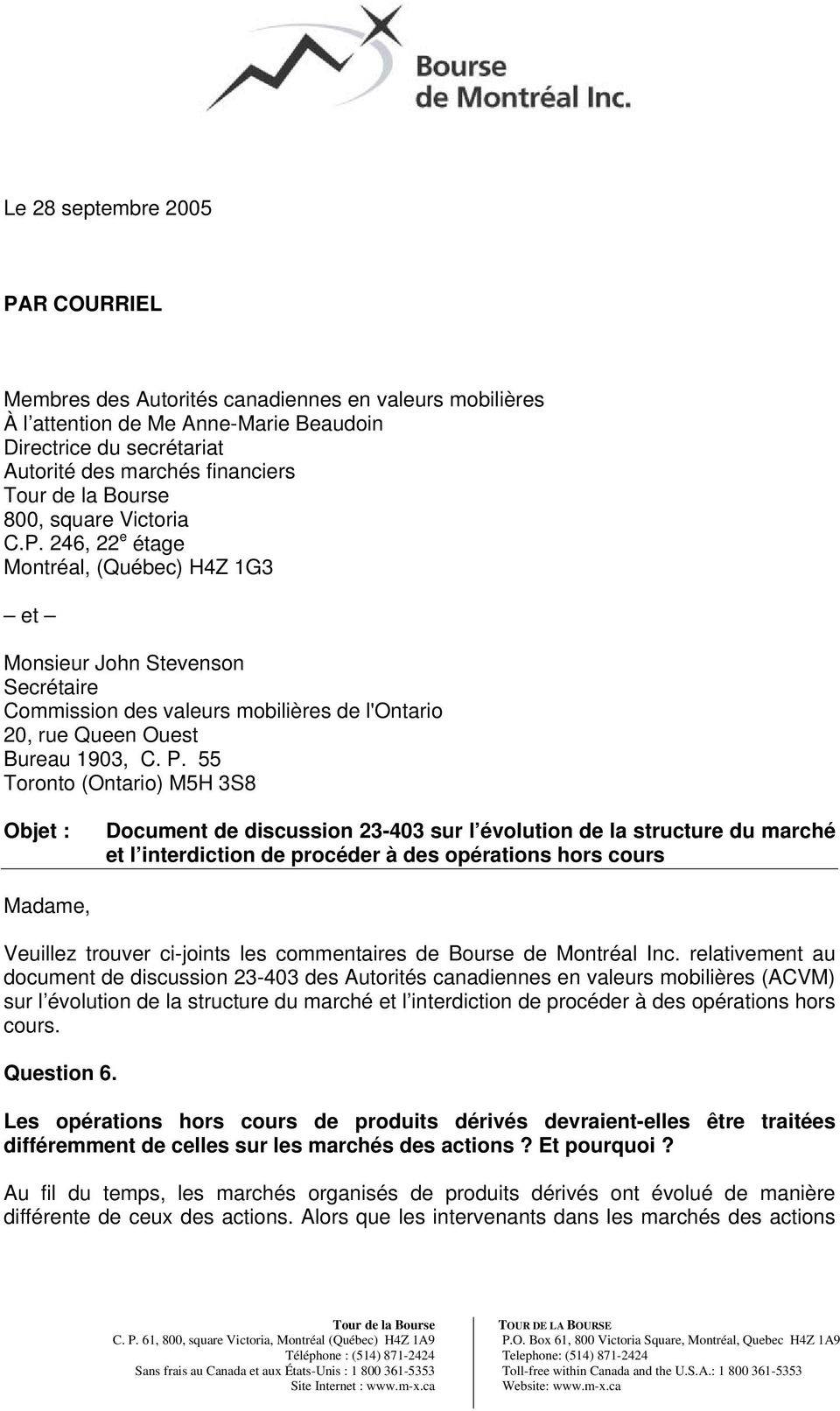 55 Toronto (Ontario) M5H 3S8 Objet : Document de discussion 23-403 sur l évolution de la structure du marché et l interdiction de procéder à des opérations hors cours Madame, Veuillez trouver