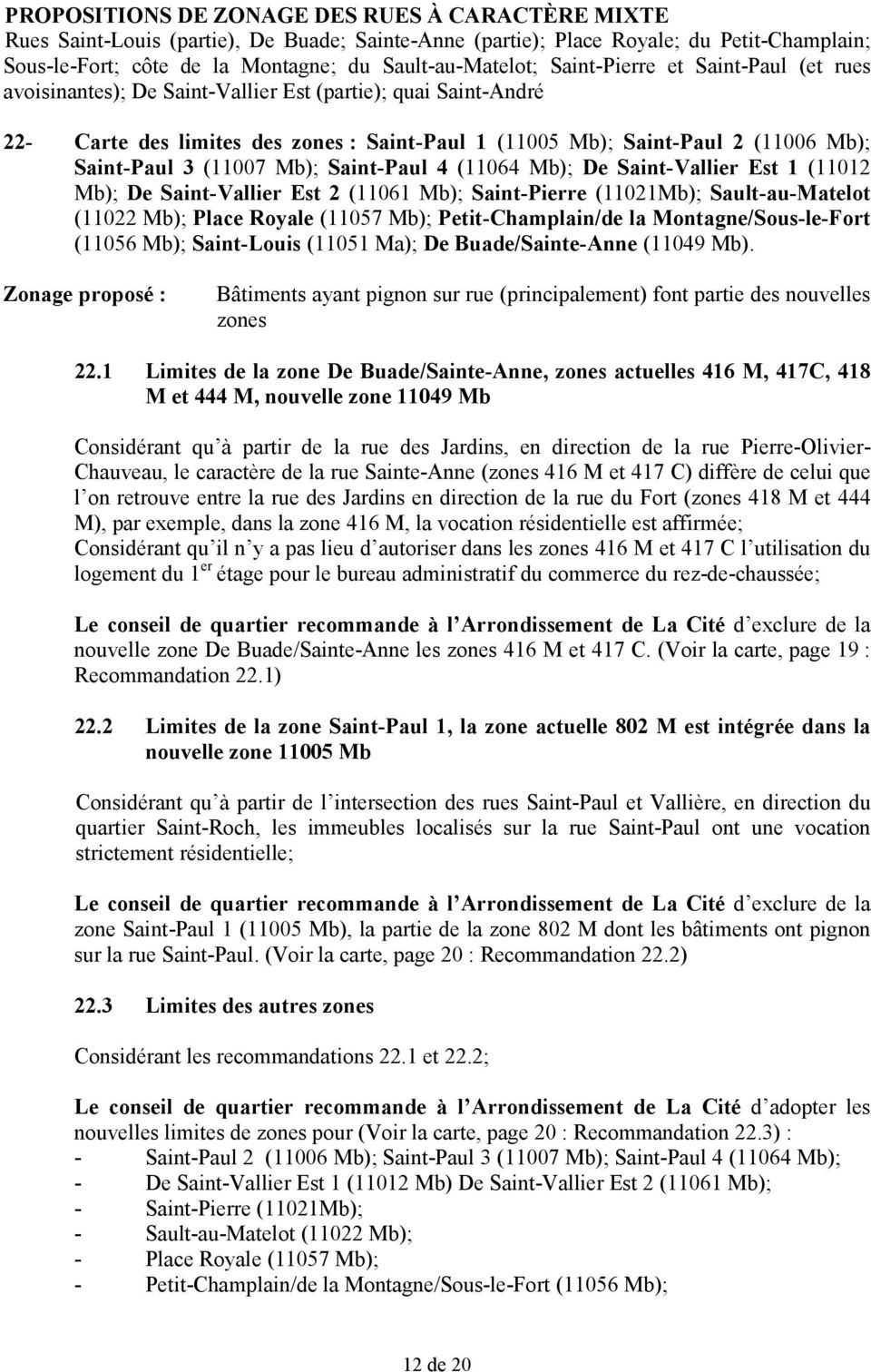 (11007 Mb); Saint-Paul 4 (11064 Mb); De Saint-Vallier Est 1 (11012 Mb); De Saint-Vallier Est 2 (11061 Mb); Saint-Pierre (11021Mb); Sault-au-Matelot (11022 Mb); Place Royale (11057 Mb);