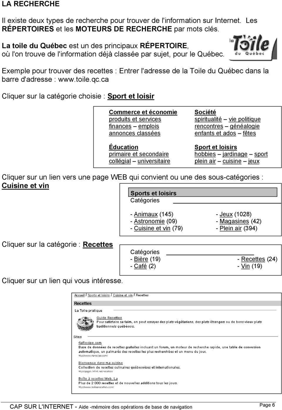 Exemple pour trouver des recettes : Entrer l'adresse de la Toile du Québec dans la barre d'adresse : www.toile.qc.