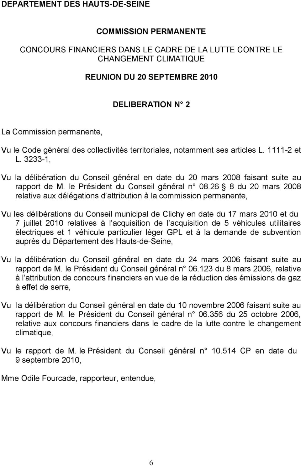 3233-1, Vu la délibération du Conseil général en date du 20 mars 2008 faisant suite au rapport de M. le Président du Conseil général n 08.