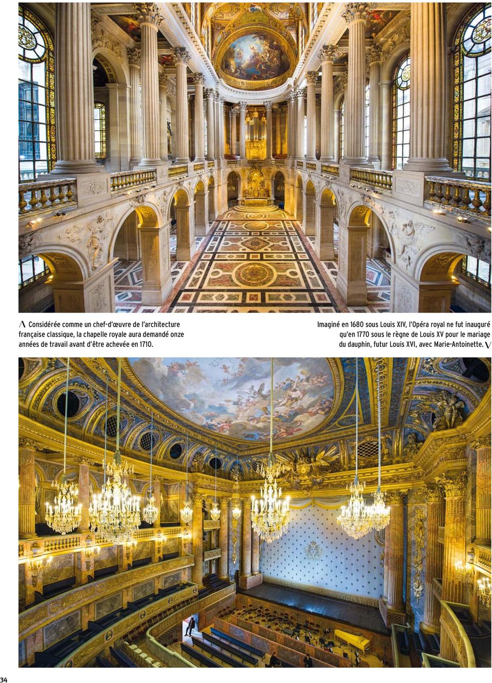 Imaginé en 1680 sous Louis XIV, l Opéra royal ne fut inauguré qu en 1770 sous le