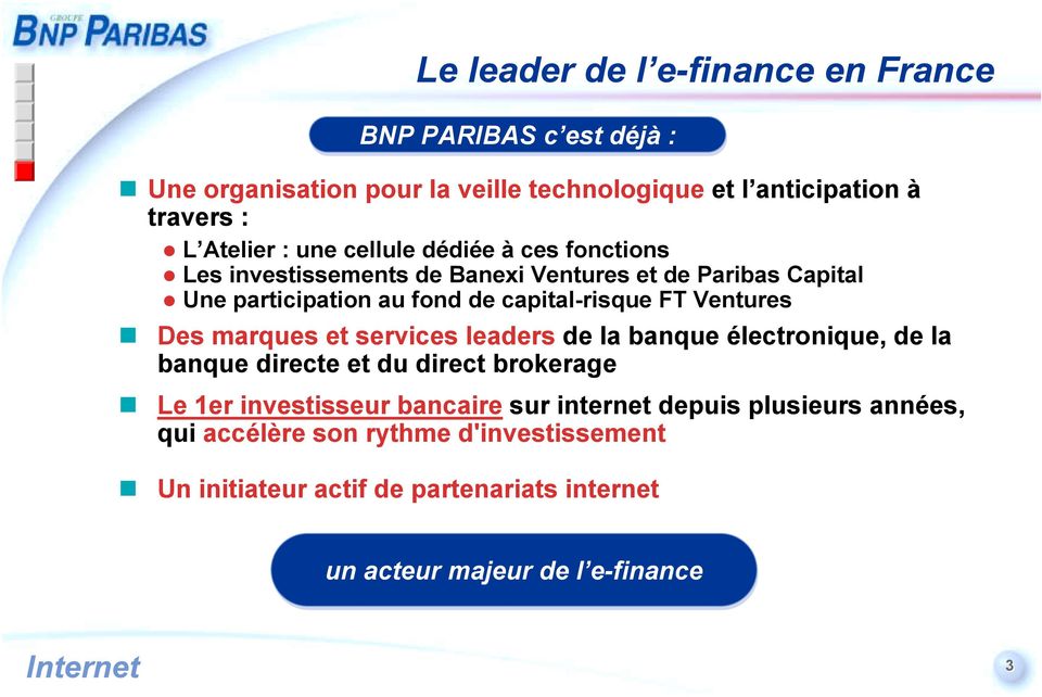 Ventures Des marques et services leaders de la banque électronique, de la banque directe et du direct brokerage Le 1er investisseur bancaire sur