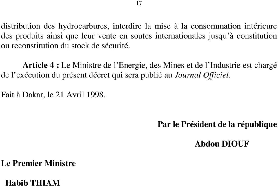 Article 4 : Le Ministre de l Energie, des Mines et de l Industrie est chargé de l exécution du présent décret qui