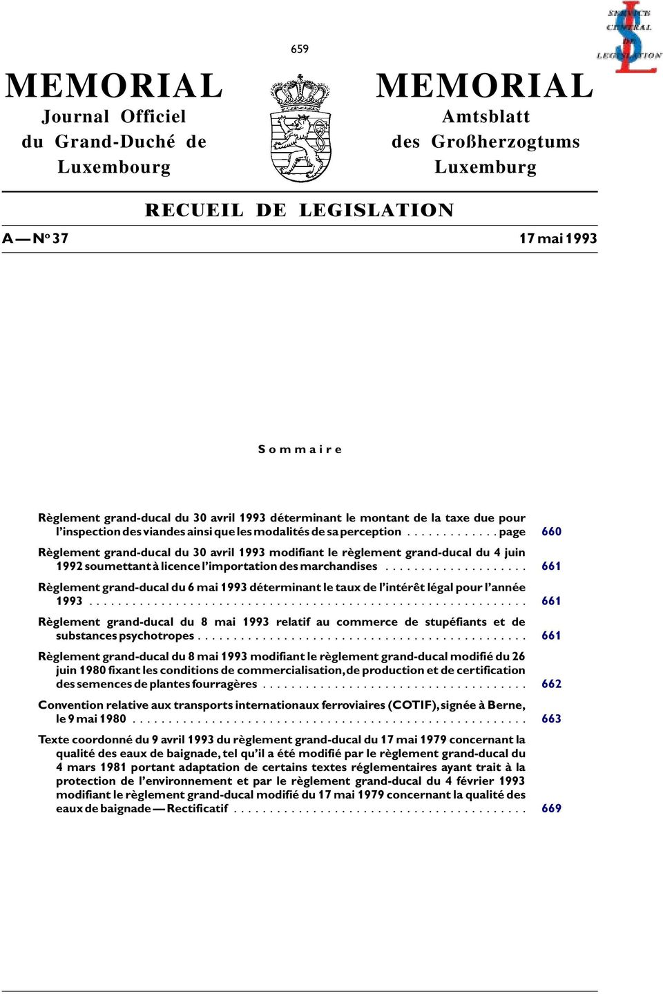 ..page 660 Règlement grand-ducal du 30 avril 1993 modifiant le règlement grand-ducal du 4 juin 1992soumettantàlicencel importationdesmarchandises.