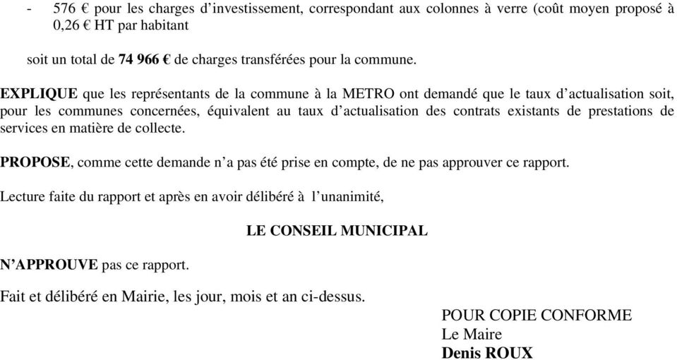 EXPLIQUE que les représentants de la commune à la METRO ont demandé que le taux d actualisation soit, pour les communes concernées, équivalent au taux