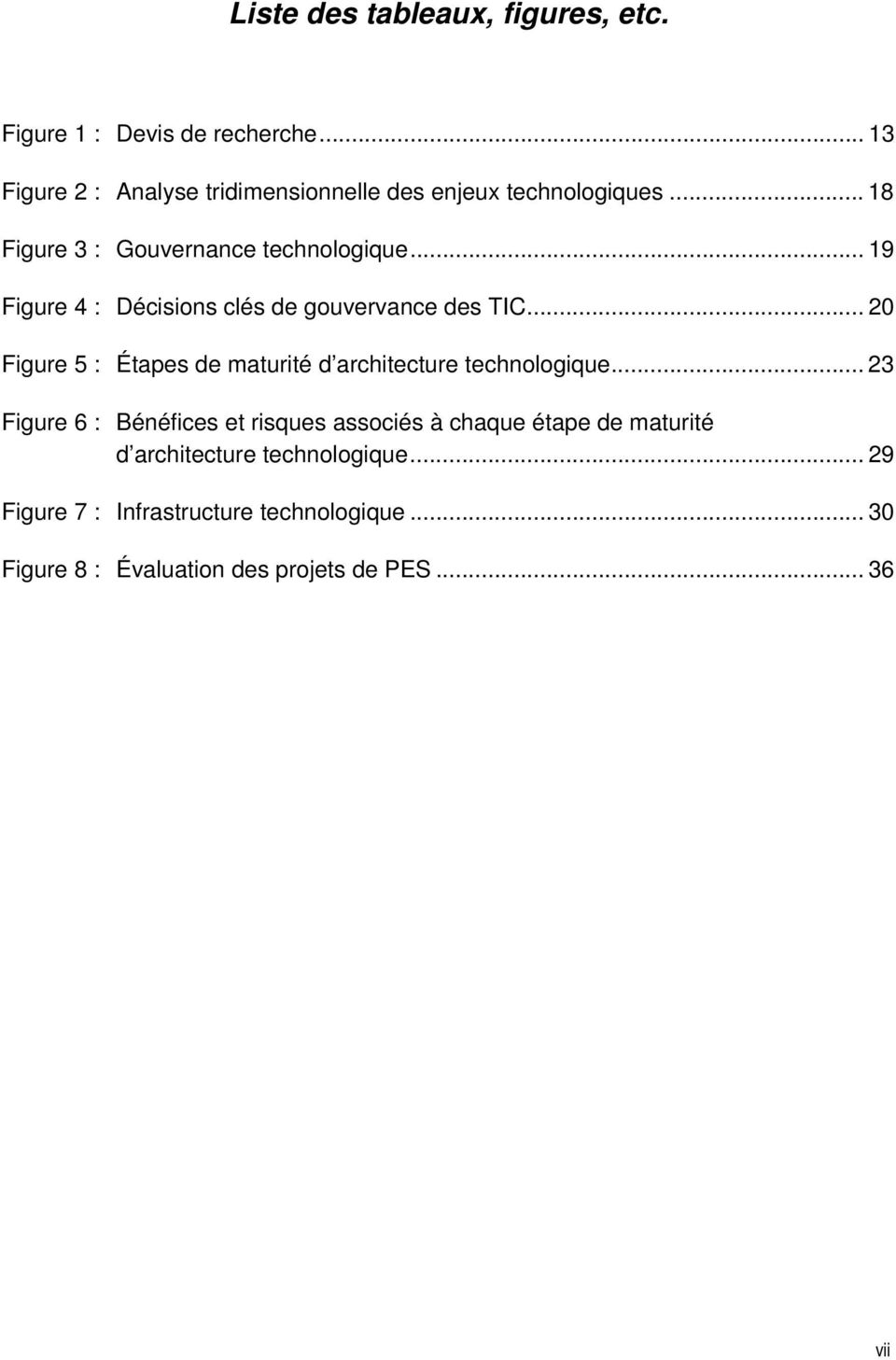 .. 19 Figure 4 : Décisions clés de gouvervance des TIC... 20 Figure 5 : Étapes de maturité d architecture technologique.