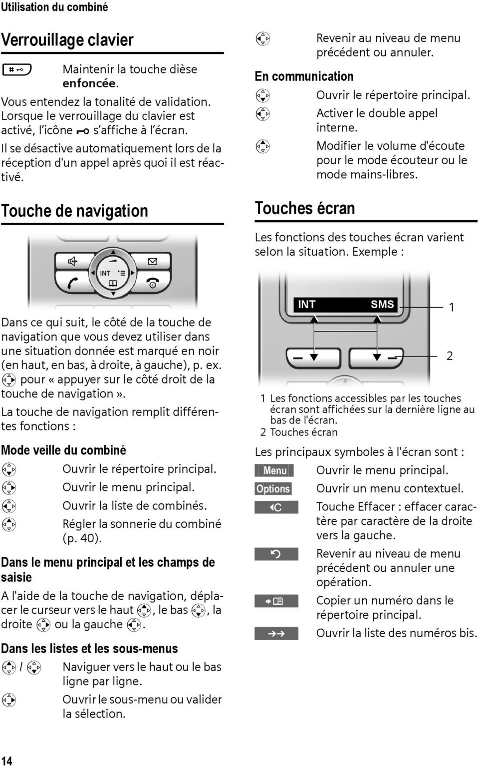 En communication s Ouvrir le répertoire principal. u Activer le double appel interne. t Modifier le volume d'écoute pour le mode écouteur ou le mode mains-libres.