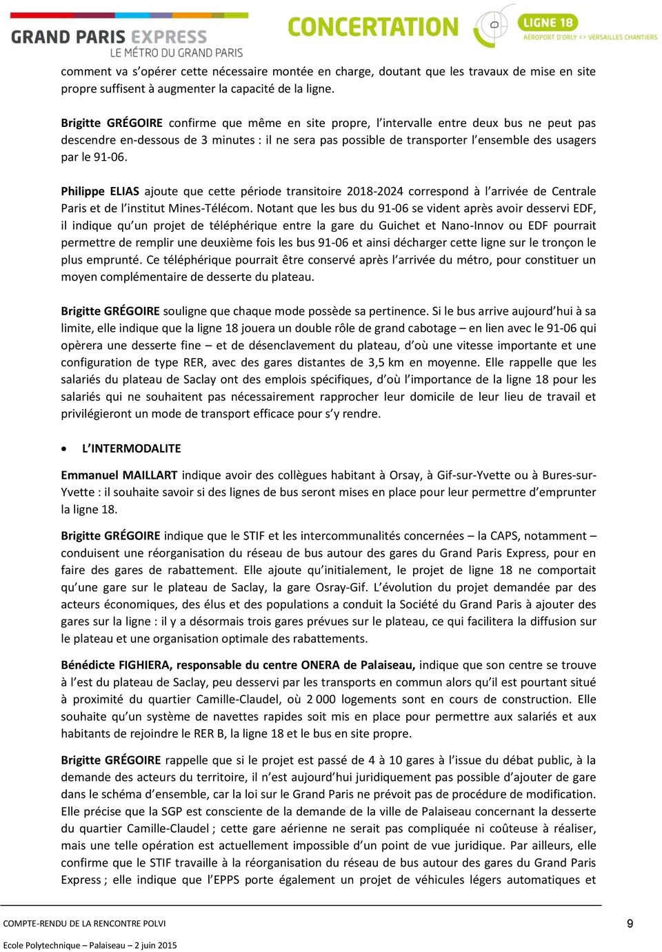 91-06. Philippe ELIAS ajoute que cette période transitoire 2018-2024 correspond à l arrivée de Centrale Paris et de l institut Mines-Télécom.