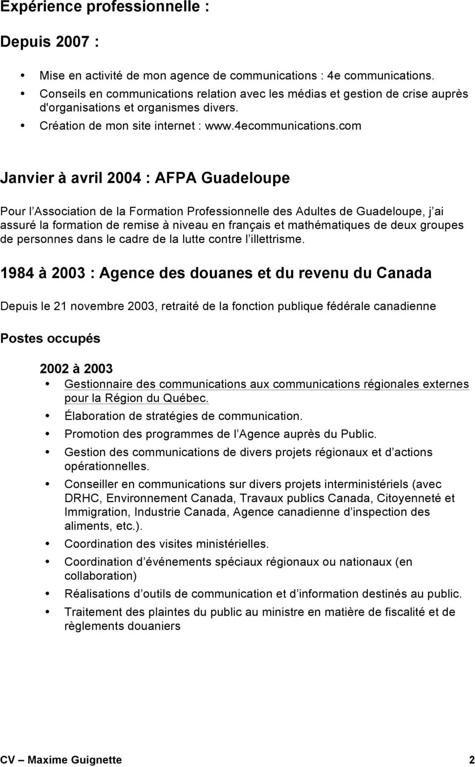 com Janvier à avril 2004 : AFPA Guadeloupe Pour l Association de la Formation Professionnelle des Adultes de Guadeloupe, j ai assuré la formation de remise à niveau en français et mathématiques de