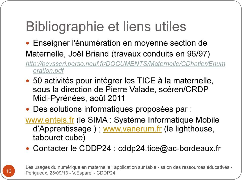 pdf 50 activités pour intégrer les TICE à la maternelle, sous la direction de Pierre Valade, scéren/crdp Midi-Pyrénées, août 2011 Des