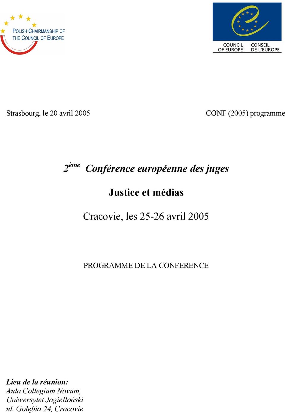 25-26 avril 2005 PROGRAMME DE LA CONFERENCE Lieu de la réunion: