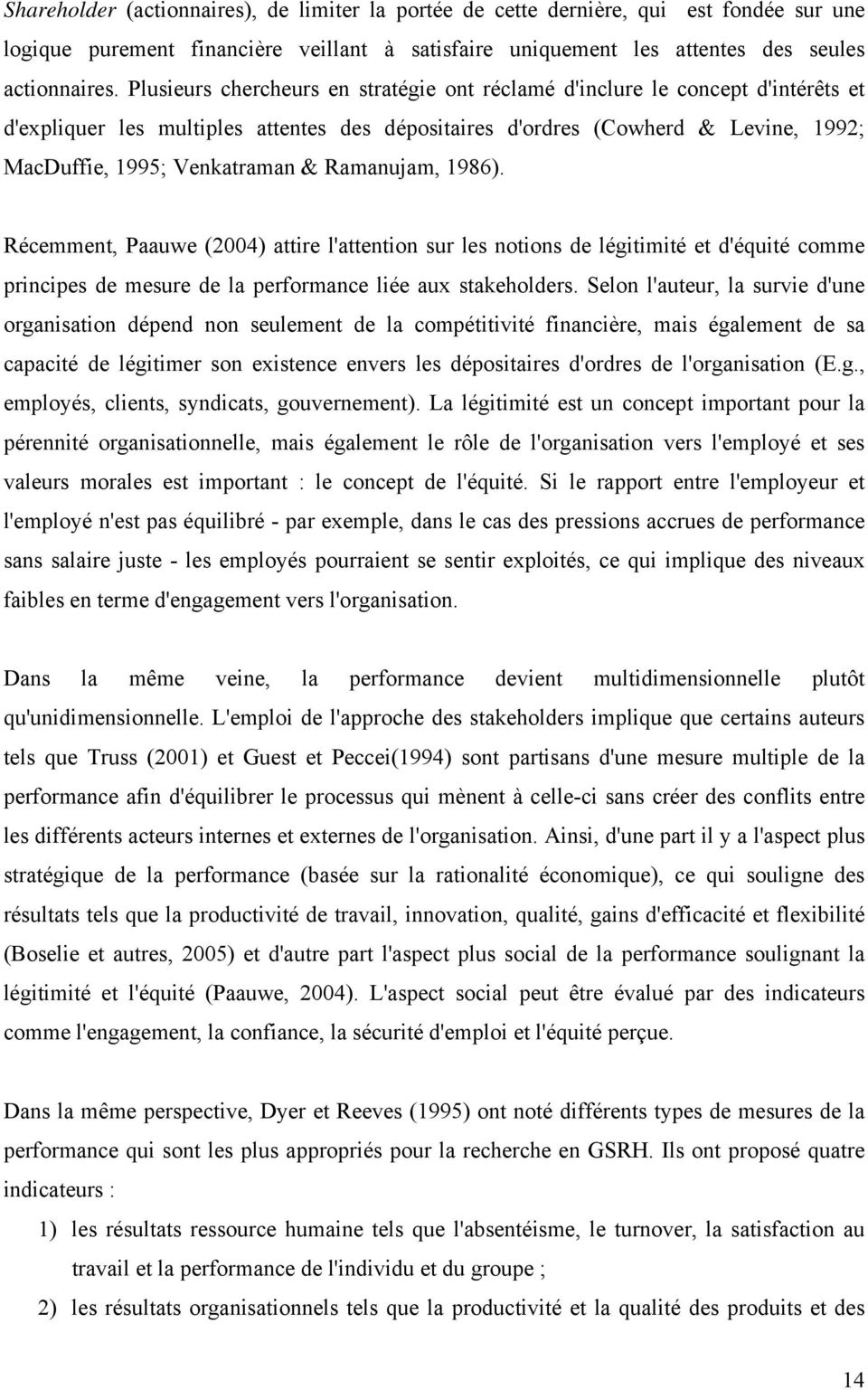 Ramanujam, 1986). Récemment, Paauwe (2004) attire l'attention sur les notions de légitimité et d'équité comme principes de mesure de la performance liée aux stakeholders.