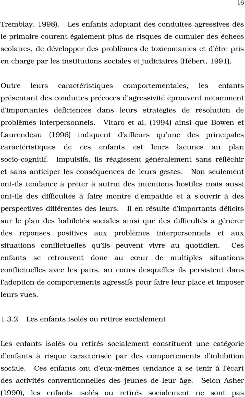 par les institutions sociales et judiciaires (Hébert, 1991).