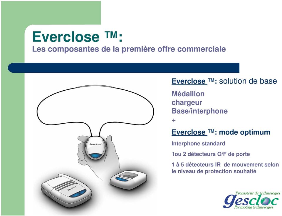 Everclose : mode optimum Interphone standard 1ou 2 détecteurs O/F de