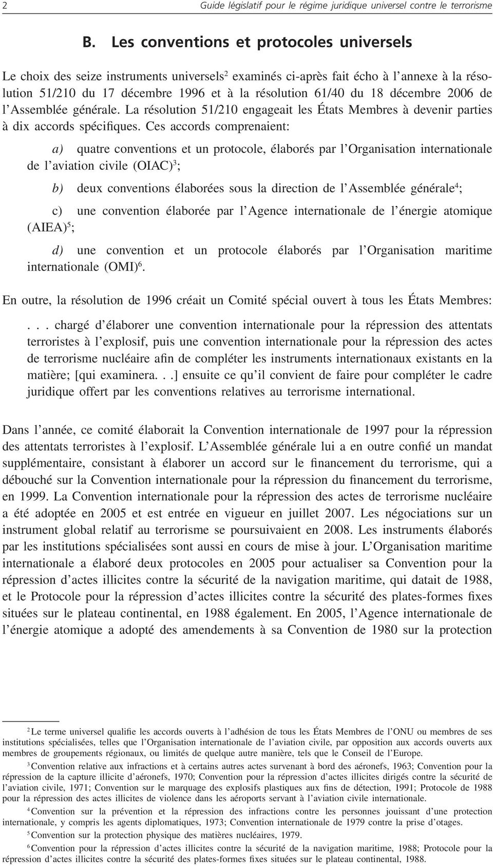 décembre 2006 de l Assemblée générale. La résolution 51/210 engageait les États Membres à devenir parties à dix accords spécifiques.