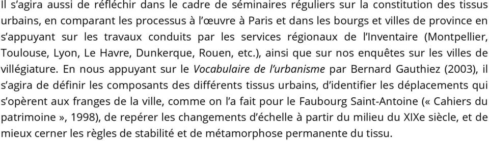 En nous appuyant sur le Vocabulaire de l urbanisme par Bernard Gauthiez (2003), il s agira de définir les composants des différents tissus urbains, d identifier les déplacements qui s opèrent aux