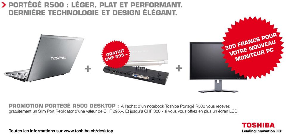 Toshiba Portégé R500 vous recevez gratuitement un Slim Port Replicator d une valeur de CHF 295.