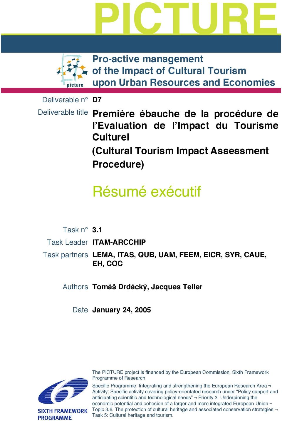 1 Task Leader ITAM-ARCCHIP Task partners LEMA, ITAS, QUB, UAM, FEEM, EICR, SYR, CAUE, EH, COC Authors Tomáš Drdácký, Jacques Teller Date January 24, 2005 The PICTURE project is financed by the