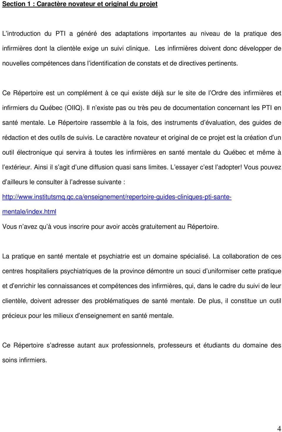 Ce Répertoire est un complément à ce qui existe déjà sur le site de l Ordre des infirmières et infirmiers du Québec (OIIQ).