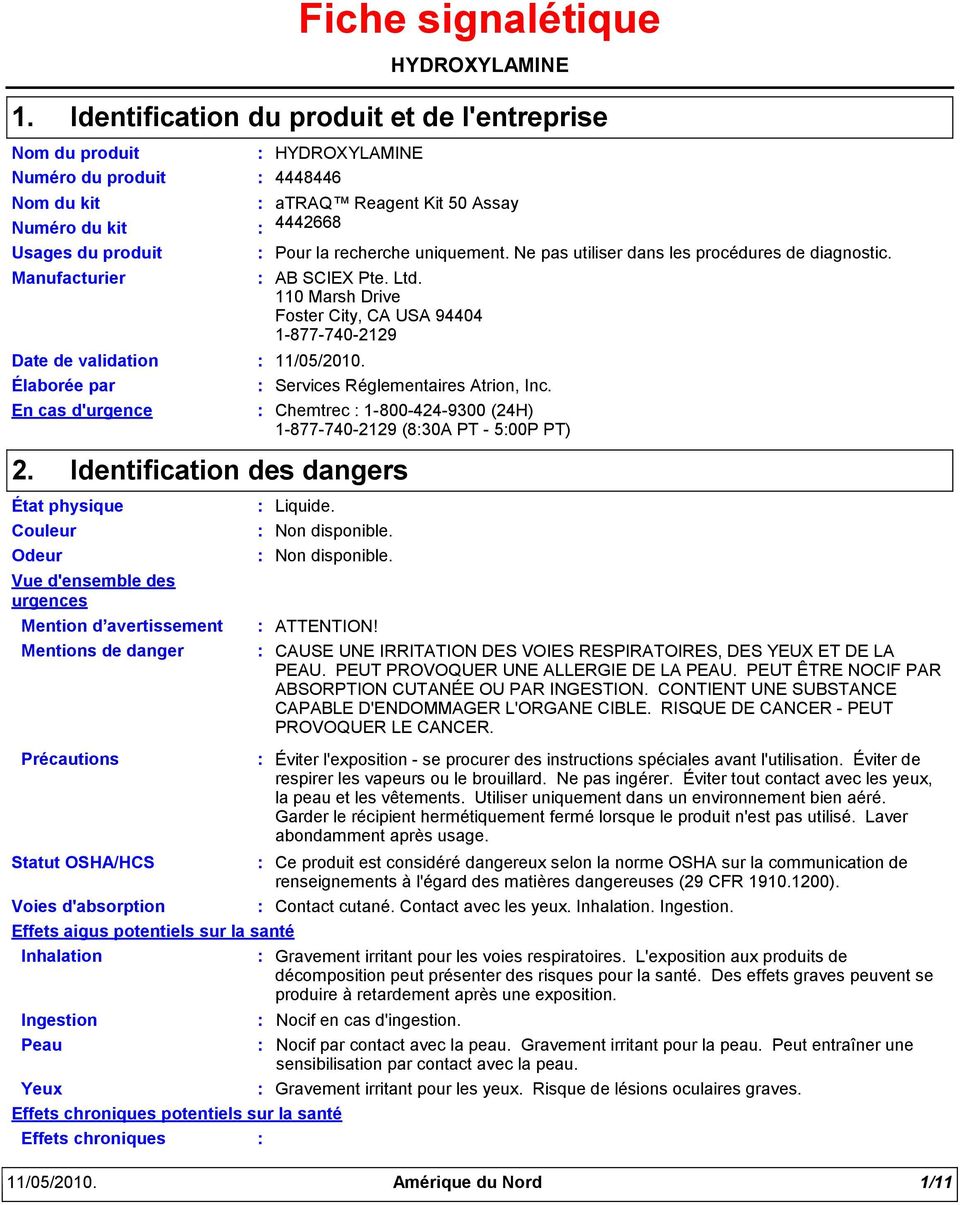 recherche uniquement. Ne pas utiliser dans les procédures de diagnostic. Manufacturier Date de validation : 11/05/2010. Élaborée par En cas d'urgence : AB SCIEX Pte. Ltd.