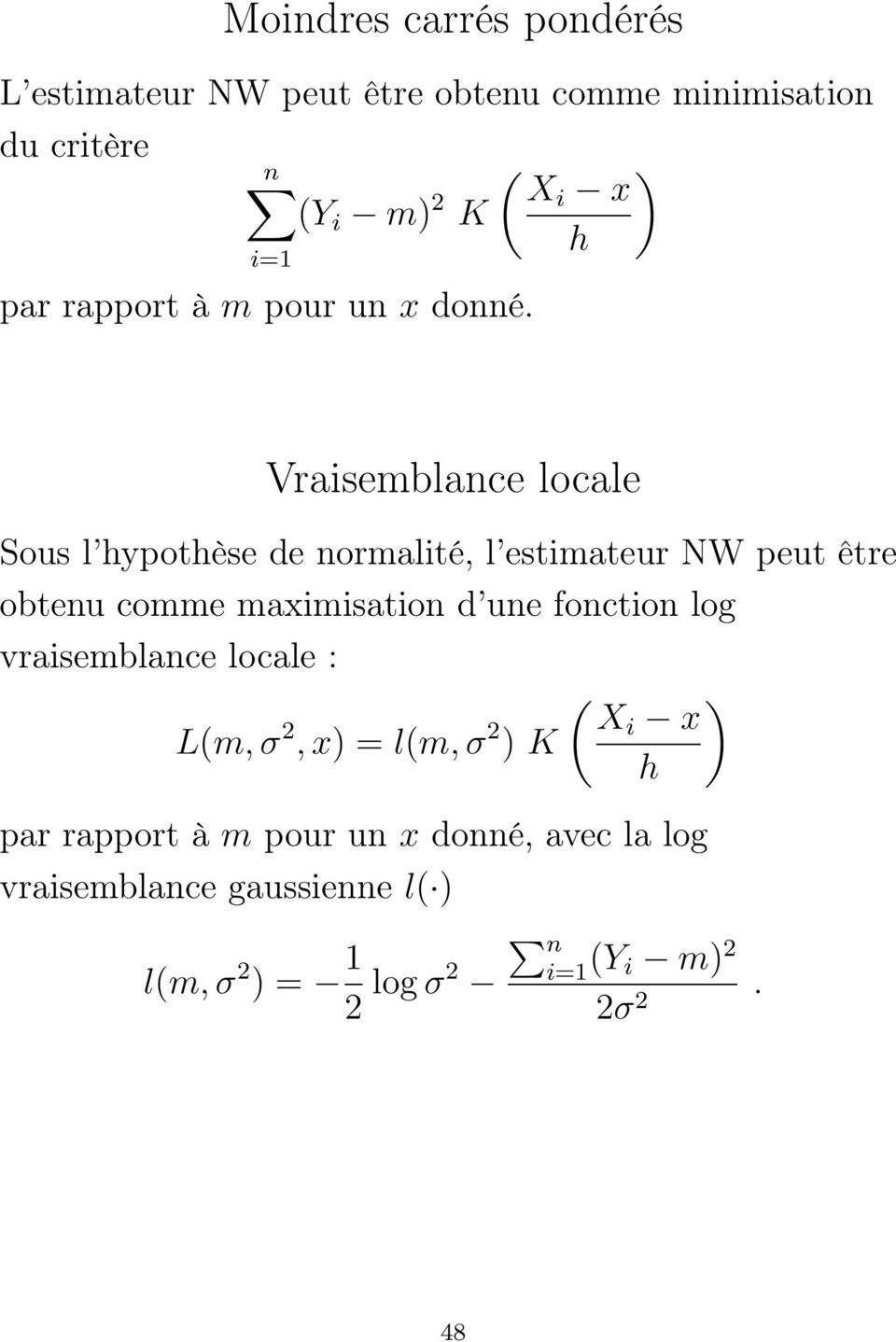 Vraisemblance locale Sous l hypothèse de normalité, l estimateur NW peut être obtenu comme maximisation d une