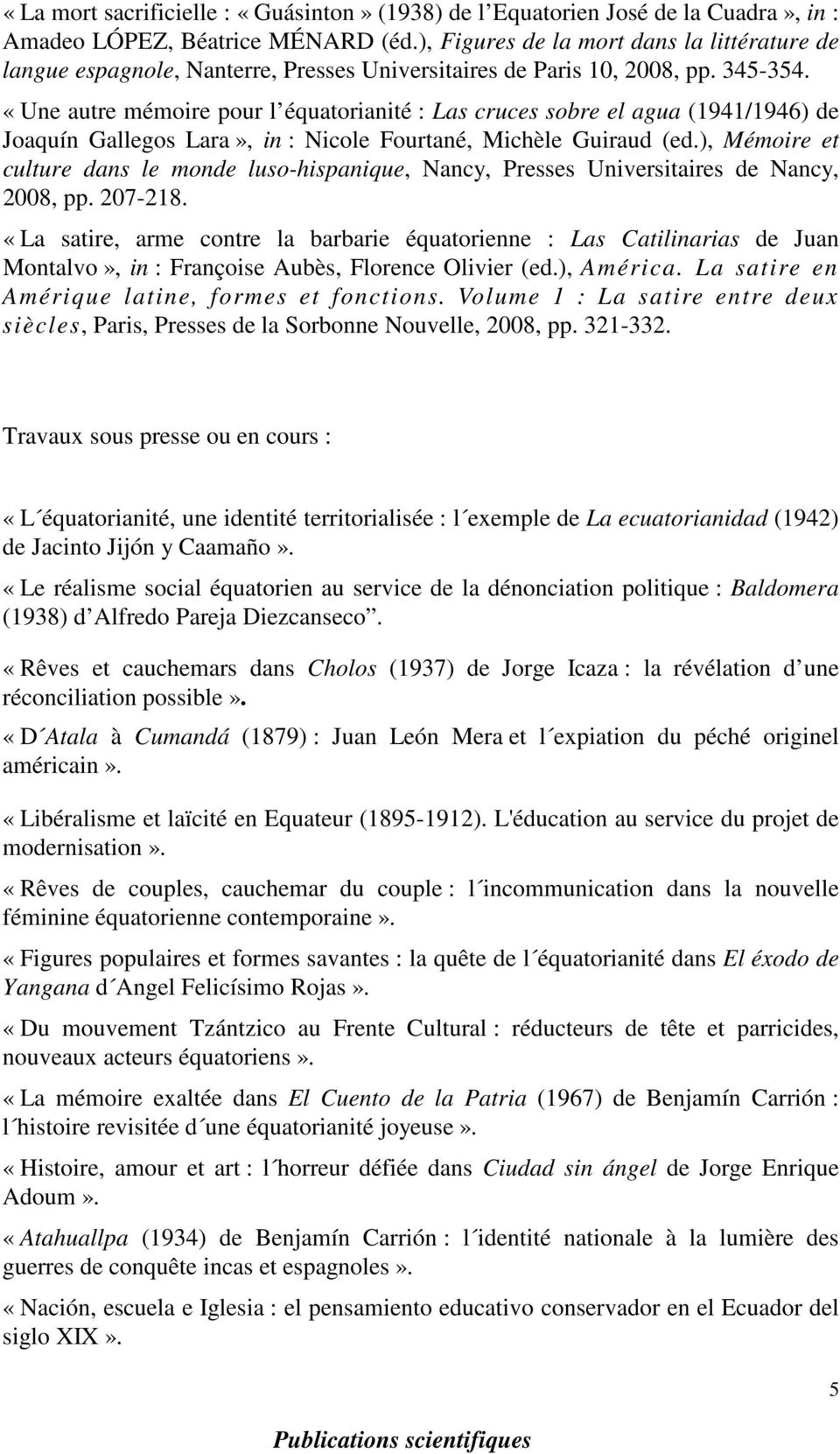 «Une autre mémoire pour l équatorianité : Las cruces sobre el agua (1941/1946) de Joaquín Gallegos Lara», in : Nicole Fourtané, Michèle Guiraud (ed.