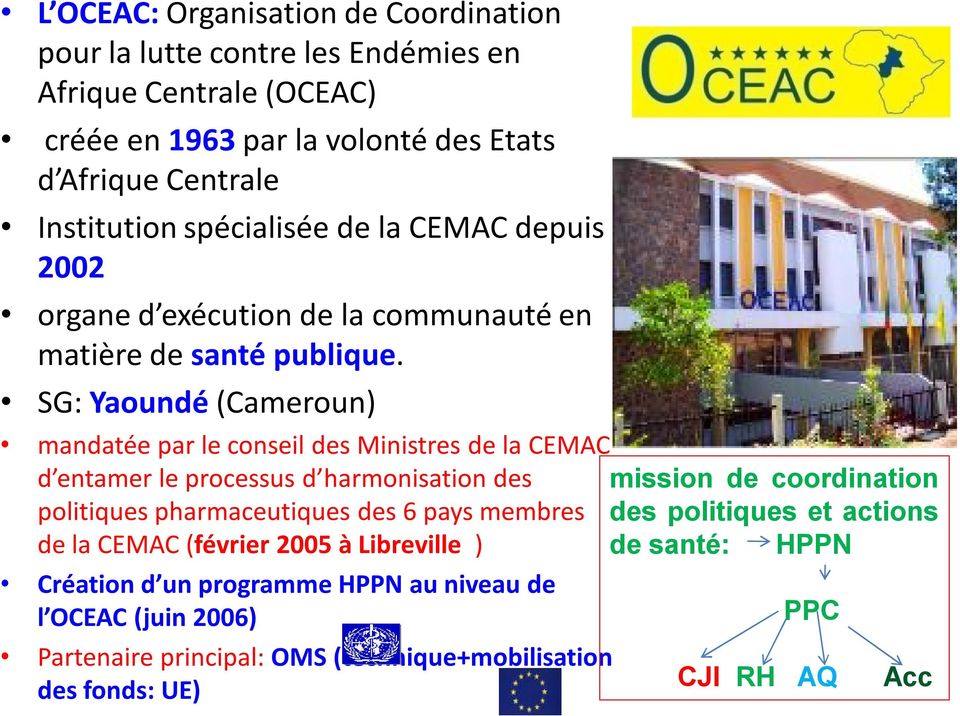 SG: Yaoundé (Cameroun) mandatée par le conseil des Ministres de la CEMAC d entamer le processus d harmonisation des politiques pharmaceutiques des 6 pays membres mission
