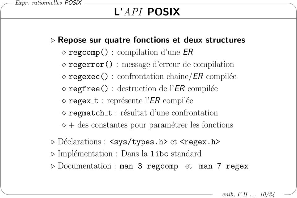 l ER compilée regmatch t : résultat d une confrontation + des constantes pour paramétrer les fonctions Déclarations :