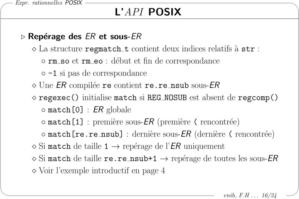 re nsub sous-er regexec() initialise match si REG NOSUB est absent de regcomp() match[0] : ER globale match[1] : première sous-er (première (