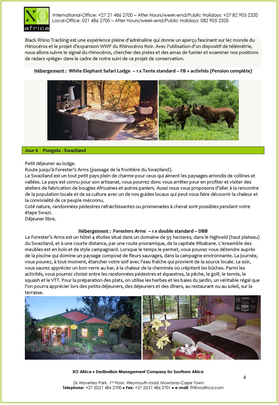 notre suivi de ce projet de conservation. Hébergement : White Elephant Safari Lodge 1 x Tente standard FB + activités (Pension complète) Jour 6 Pongola - Swaziland Petit déjeuner au lodge.