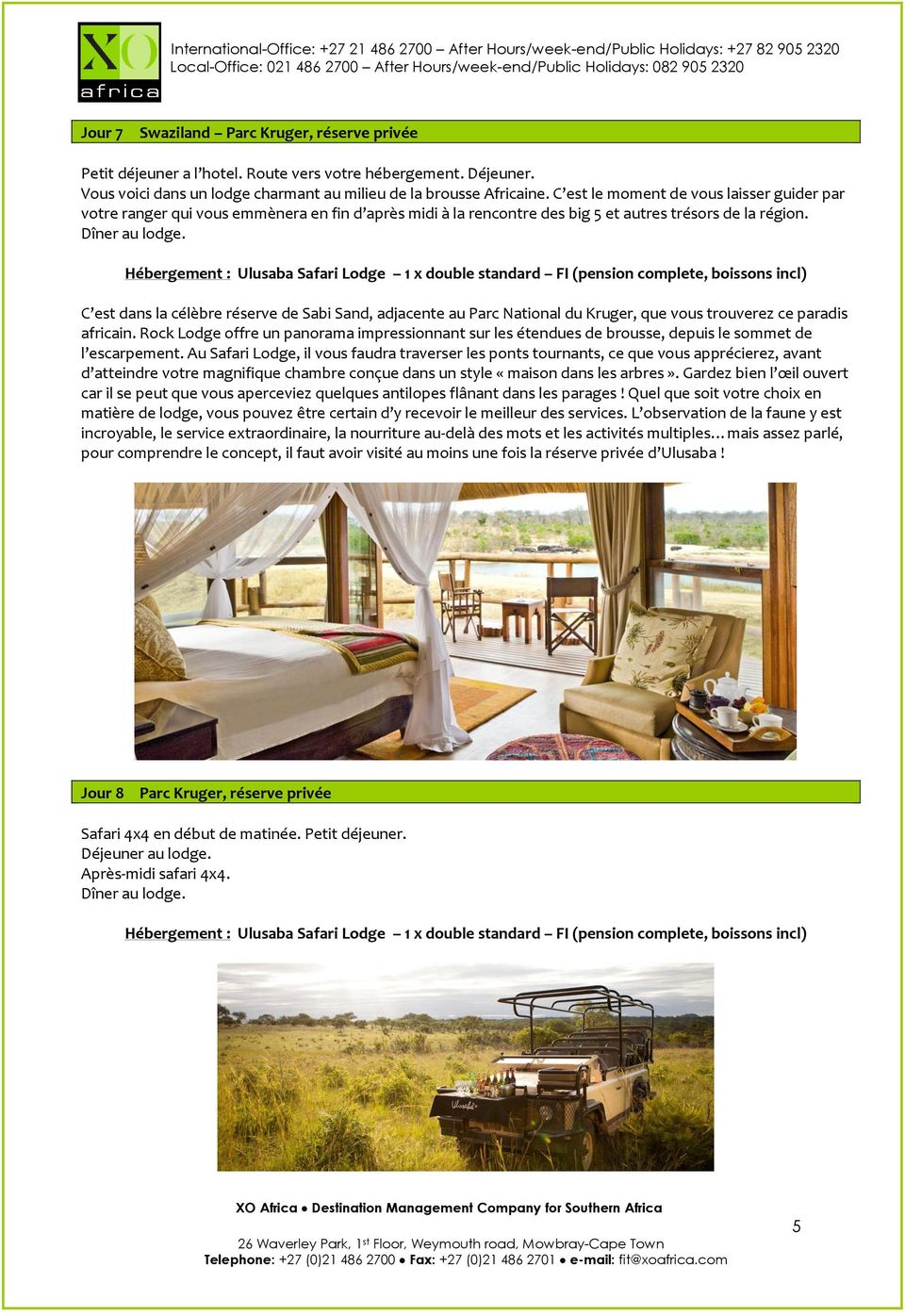 Hébergement : Ulusaba Safari Lodge 1 x double standard FI (pension complete, boissons incl) C est dans la célèbre réserve de Sabi Sand, adjacente au Parc National du Kruger, que vous trouverez ce